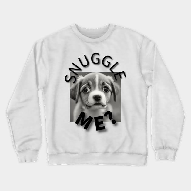 Snuggle me cute puppy Crewneck Sweatshirt by TroutOutdoors